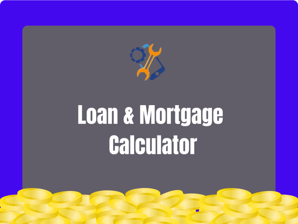 Loan & Mortgage Calculator