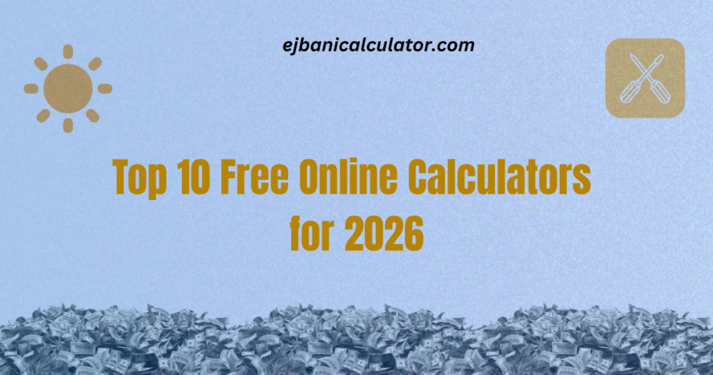 Top 10 free online calculators to use in 2026 including compound interest, BMI, tax, and mortgage tools